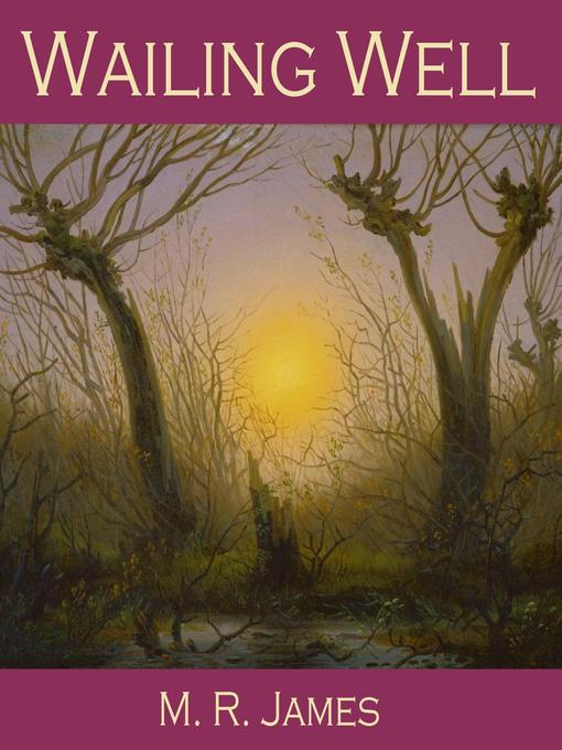 Title details for Wailing Well by M. R. James - Available